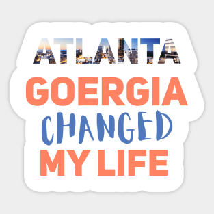 atlanta gorgia changed my life Sticker